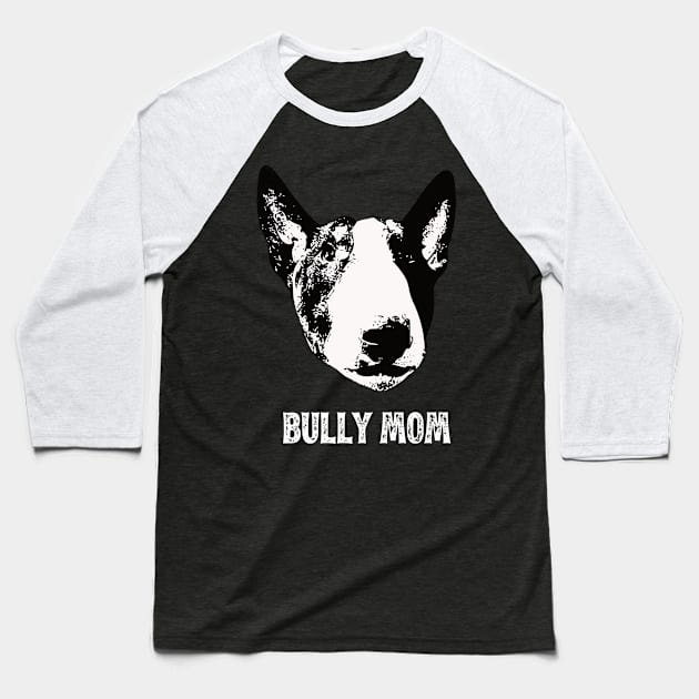 English Bull Terrier Bully Mom Baseball T-Shirt by DoggyStyles